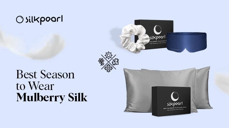 Best Season to Wear Mulberry Silk