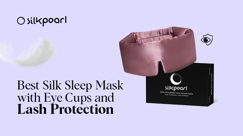 Best Silk Sleep Mask with Eye Cups and Lash Protection