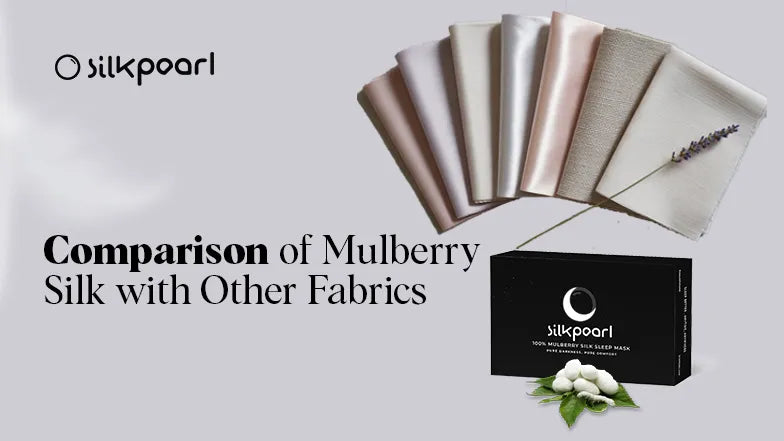 Comparison of Mulberry Silk with Other Fabrics