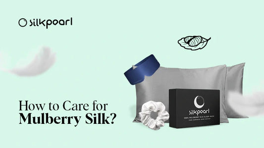 How to Care for Mulberry Silk?