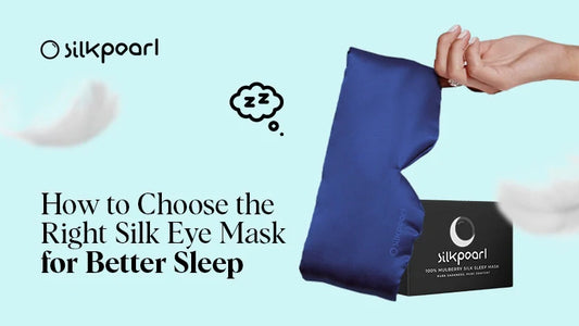 How to Choose the Right Silk Eye Mask for Better Sleep