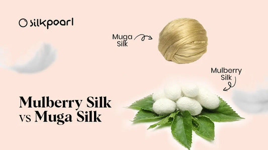 Mulberry Silk vs Muga Silk