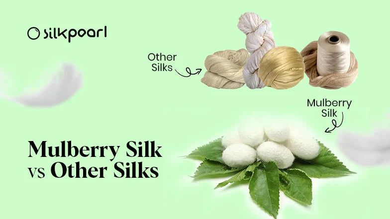 Mulberry Silk vs Other Silks