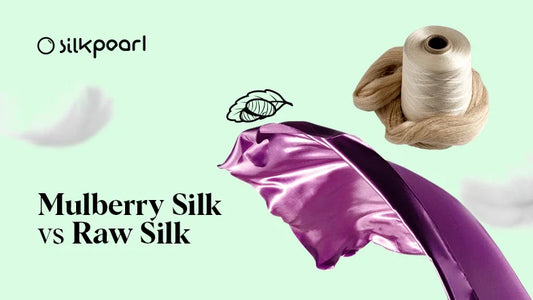 Mulberry Silk vs Raw Silk