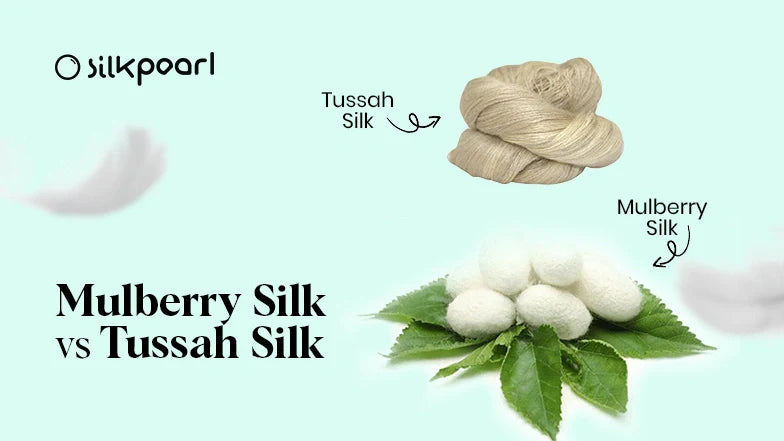 Mulberry Silk vs Tussah Silk