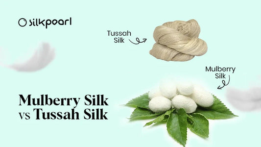 Mulberry Silk vs Tussah Silk