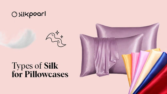 Types of Silk for Pillowcases