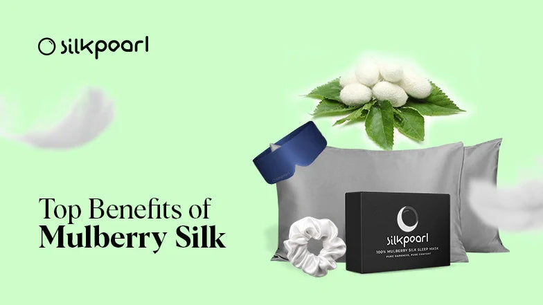What are the Benefits of Mulberry Silk
