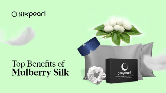 What are the Benefits of Mulberry Silk