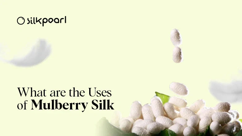 What are the Uses of Mulberry Silk