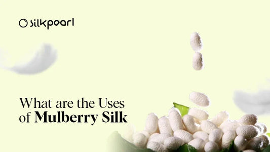What are the Uses of Mulberry Silk